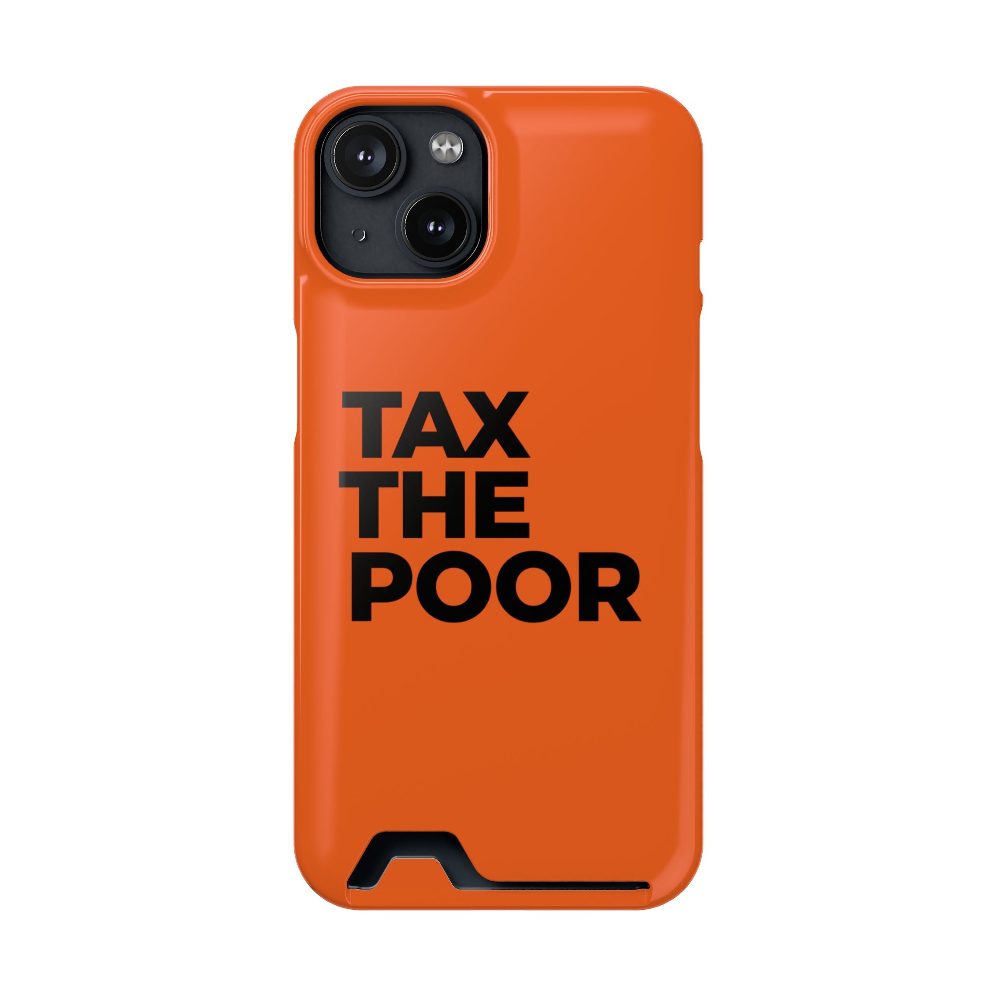 TAX THE POOR on a phone case with card holder