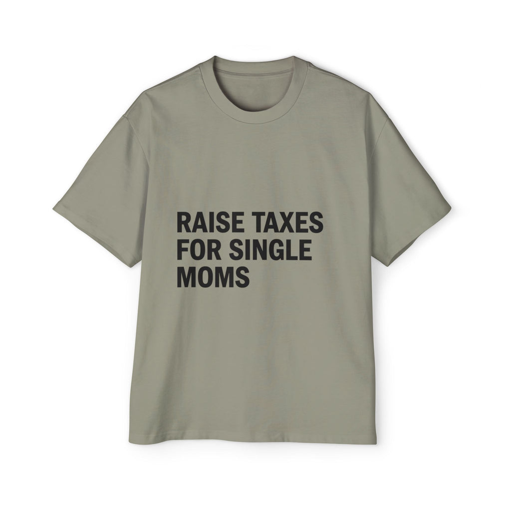 Raise Taxes For Single Moms on a shirt