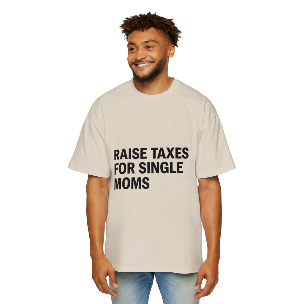 Raise Taxes For Single Moms on a shirt