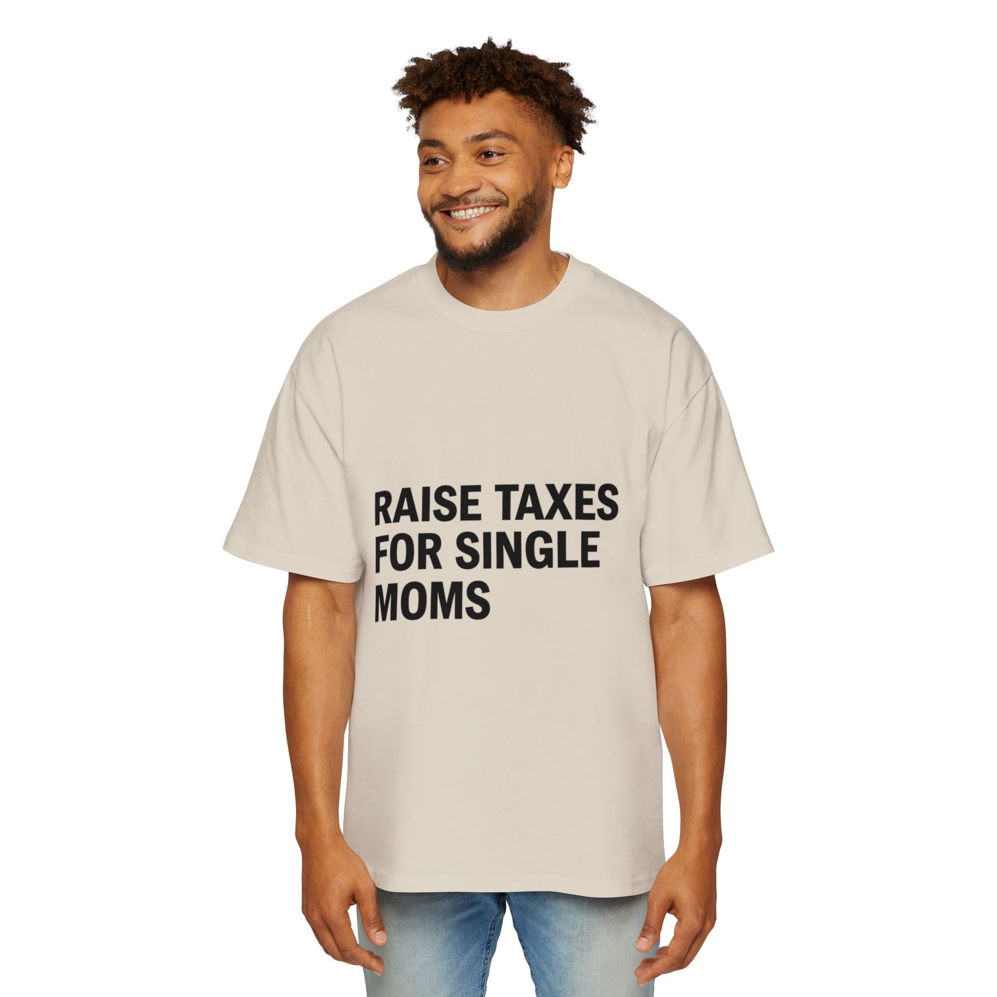 Raise Taxes For Single Moms on a shirt