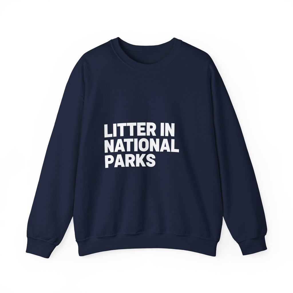 LITTER IN NATIONAL PARKS on a sweatshirt