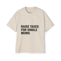 Raise Taxes For Single Moms on a shirt