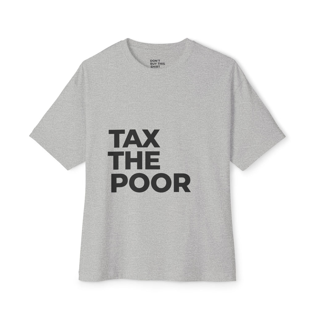 TAX THE POOR on a shirt