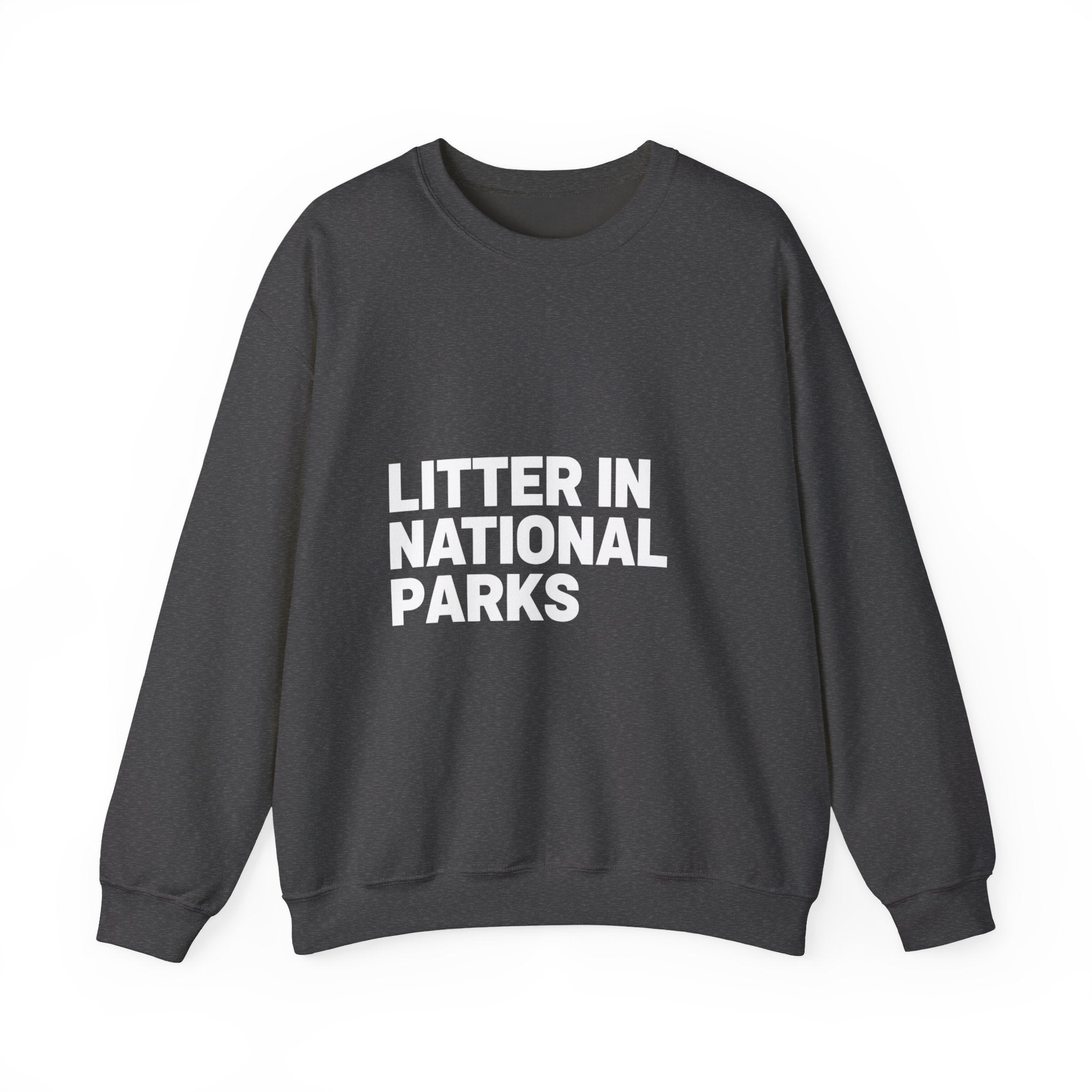 LITTER IN NATIONAL PARKS on a sweatshirt