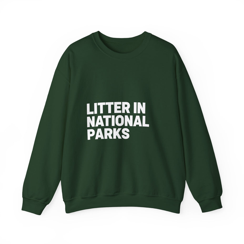 LITTER IN NATIONAL PARKS on a sweatshirt