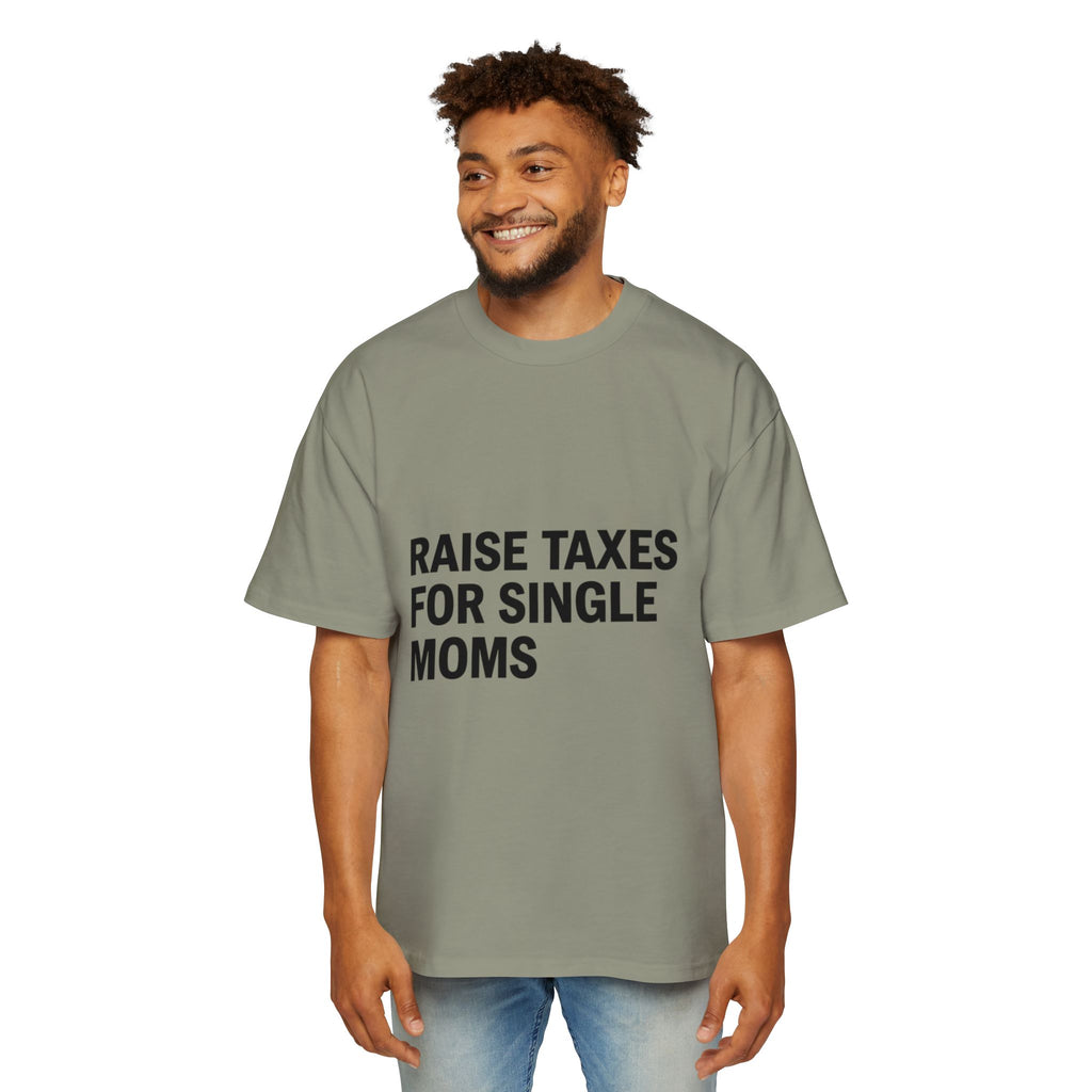 Raise Taxes For Single Moms on a shirt
