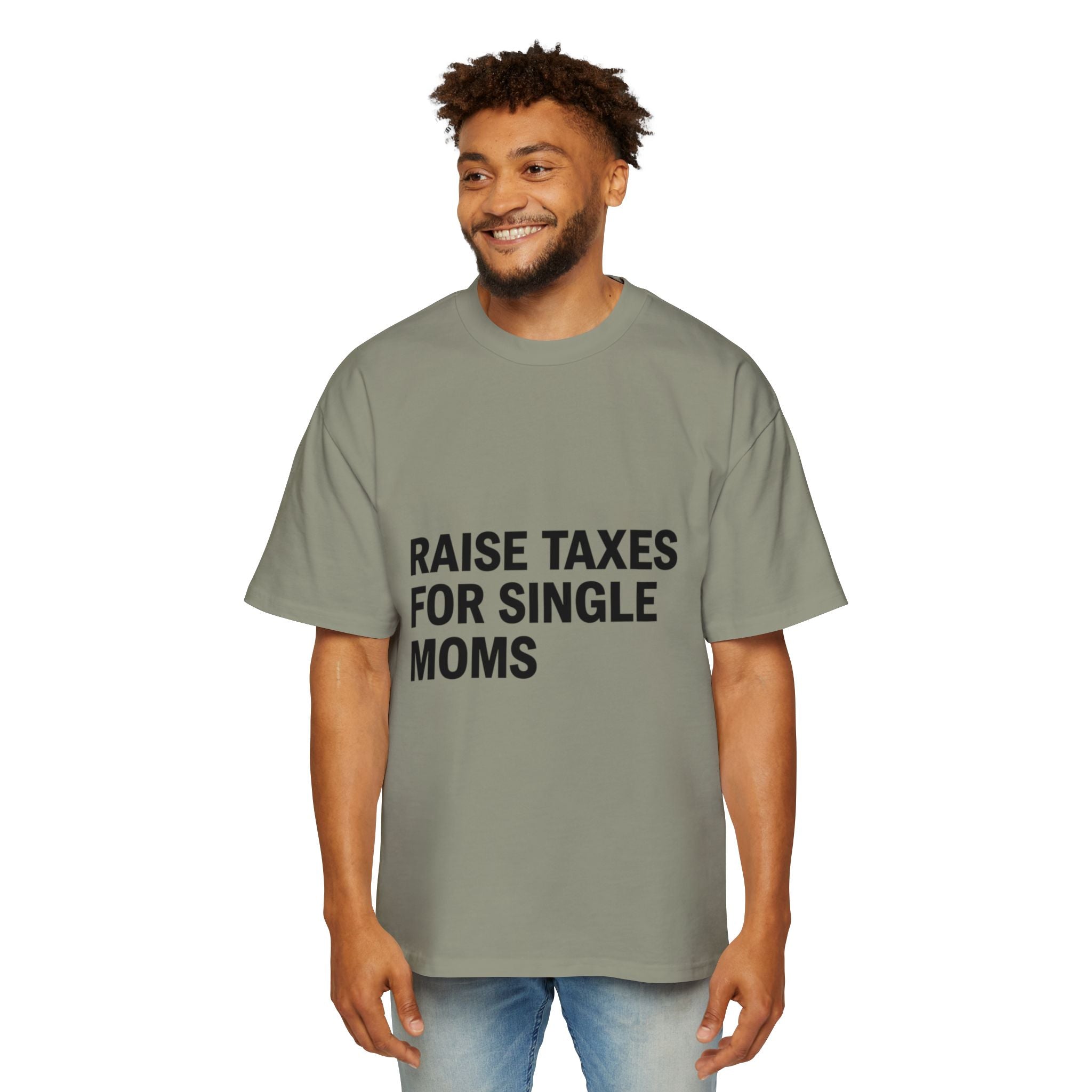 Raise Taxes For Single Moms on a shirt