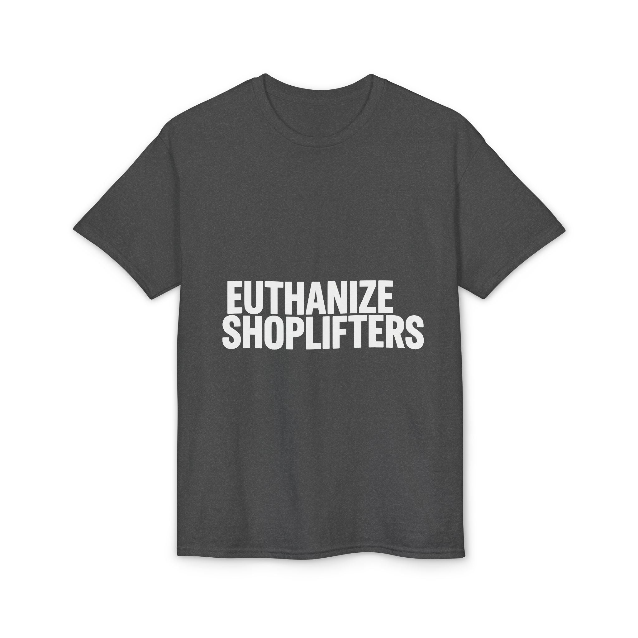 Euthanize Shoplifters on a shirt