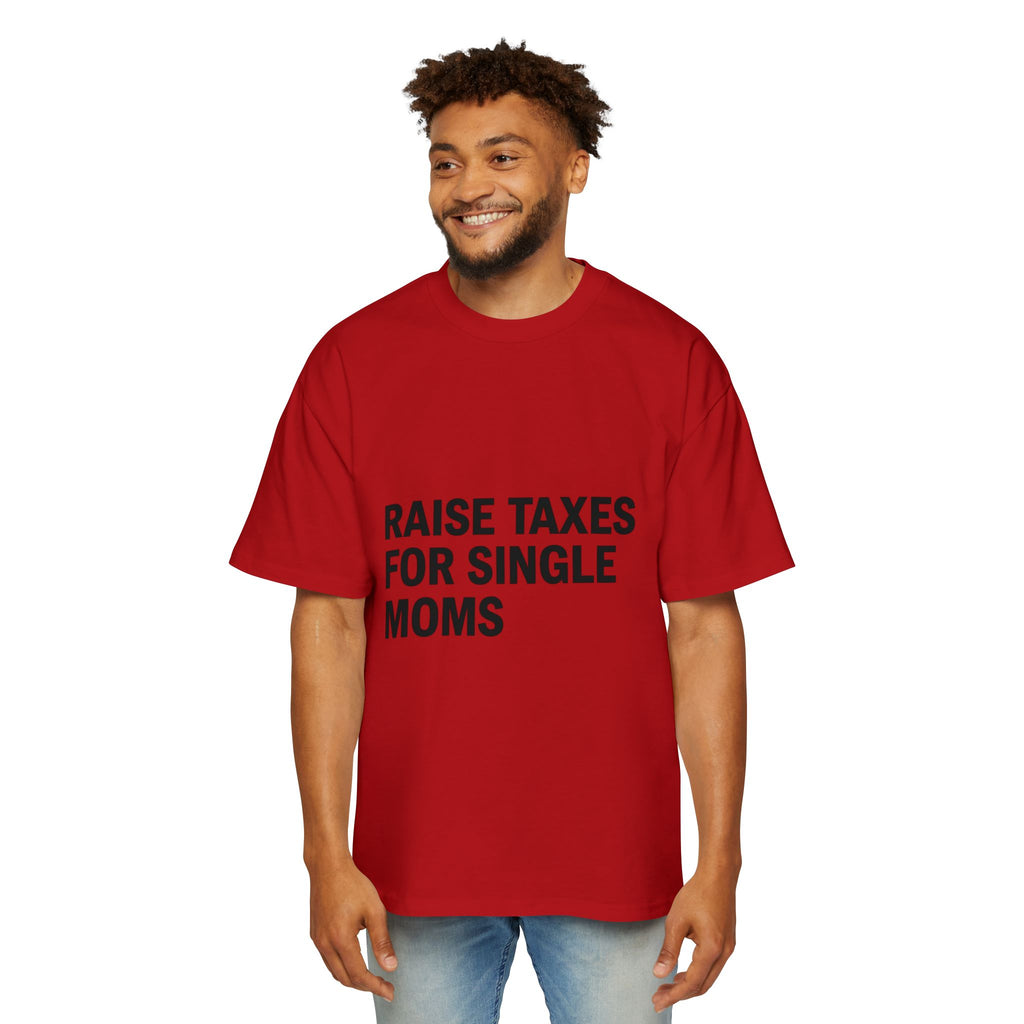Raise Taxes For Single Moms on a shirt